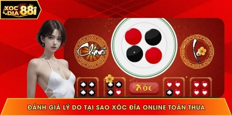 Tại sao chơi xóc đĩa online toàn thua, góc nhìn đa chiều