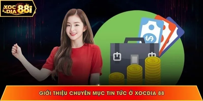 Giới thiệu chuyên mục tin tức ở Xocdia 88