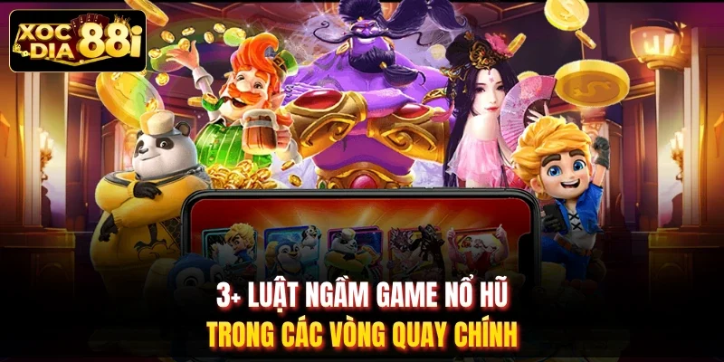 3+ luật ngầm game nổ hũ trong các vòng quay chính
